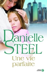 Danielle Steel - Une vie parfaite.
