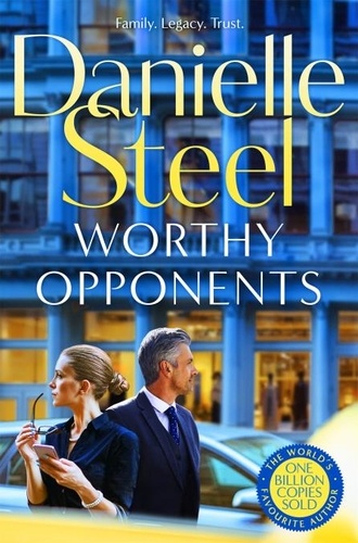 Danielle Steel - Worthy Opponents - A gripping story of family, wealth and high stakes from the billion copy bestseller.
