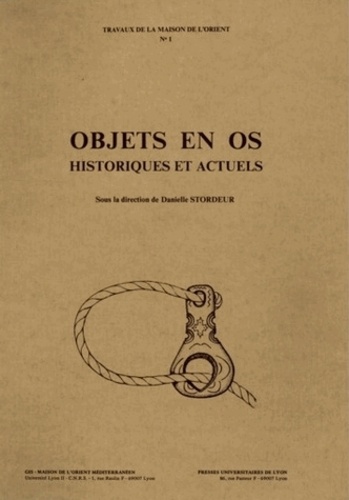 Danielle Stordeur - Objets en os, historiques et actuels - Actes du groupe de travail, Lyon, mars 1979.