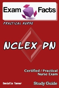  Danielle Tanner - Exam Facts NCLEX PN Nursing Study Guide.