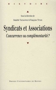 Danielle Tartakowsky et Françoise Tétard - Syndicats et Associations - Concurrence ou complémentarité ?.
