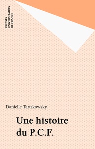 Danielle Tartakowsky - Une Histoire du P.C.F..