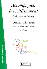 Danielle Thiébaud - Accompagner le vieillissement - Se former et former.