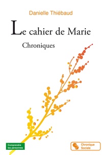 Danielle Thiébaud - Le cahier de Marie - Chroniques.