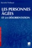 Danielle Thiébaud - Les Personnes Agees Et La Desorientation.