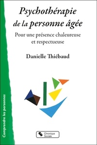 Danielle Thiébaud - Psychothérapie de la personne âgée - Pour une présence chaleureuse et respectueuse.