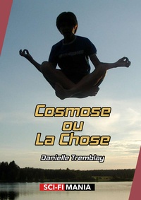 Danielle Tremblay - Cosmose ou La Chose.