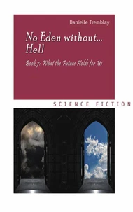 No Eden without... Hell Book 7: What the Future Holds for Us