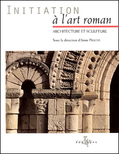 Danielle-V Johnson et Anne Prache - Initiation A L'Art Roman. Architecture Et Sculpture.
