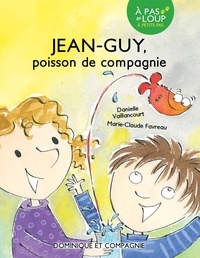 Danielle Vaillancourt et Marie-Claude Favreau - Jean-Guy  : Jean-Guy - Poisson de compagnie - Niveau de lecture 3.