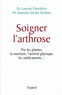 Danielle Verdier-Petibon et Laurent Chevallier - Soigner l'arthrose - Par les plantes, la nutrition, l'activité physique, les médicaments....