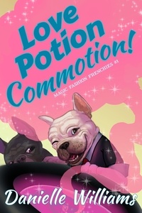  Danielle Williams - Love Potion Commotion! - Magic Fashion Frenchies, #1.