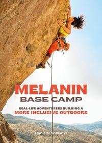 Danielle Williams - Melanin Base Camp - Real-Life Adventurers Building a More Inclusive Outdoors.