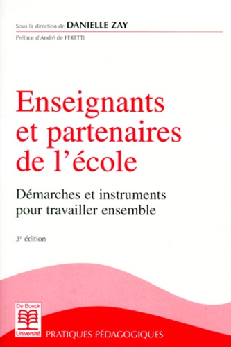 Danielle Zay et  Collectif - Enseignants Et Partenaires De L'Ecole. Demarches Et Instruments Pour Travailler Ensemble, 3eme Edition.