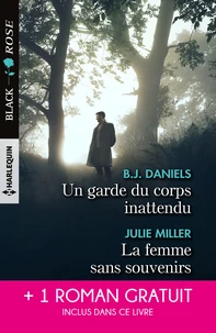Un garde du corps inattendu ; La femme sans souvenirs ; Un amour menacé