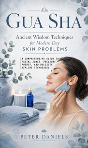 Gua Sha: Ancient Wisdom Techniques for Modern Day Skin Problems
