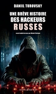 Daniil Turovsky - Une brève histoire des hackeurs russes.