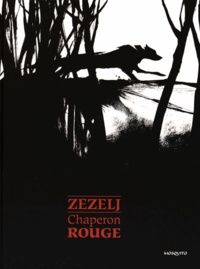 Danijel Zezelj - Chaperon Rouge.