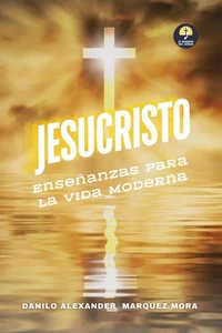 Jesucristo: Enseñanzas para la Vida Moderna