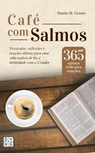 Café Com Salmos: 365 salmos, reflexões e orações | 1ª ed.