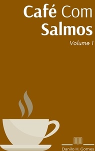  Danilo H. Gomes - Café Com Salmos: Volume 1 - Café Com Salmos, #1.