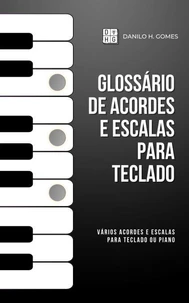 Glossário de Acordes e Escalas Para Teclado: Vários acordes e escalas para teclado ou piano