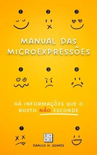 Manual das Microexpressões: Há informações que o rosto não esconde
