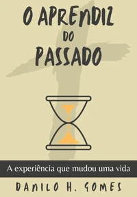 O Aprendiz do Passado: A experiência que mudou uma vida