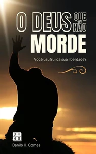 O Deus Que Não Morde: Você usufrui da sua liberdade?