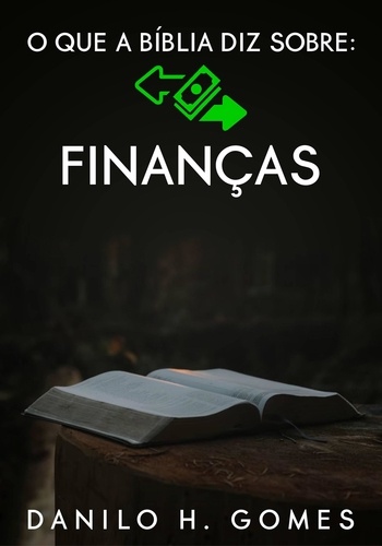  Danilo H. Gomes - O que a Bíblia diz sobre: Finanças - O que a Bíblia diz sobre, #3.