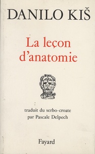 Danilo Kis - La leçon d'anatomie.