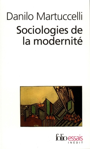 Danilo Martuccelli - Sociologies De La Modernite. L'Itineraire Du Xxeme Siecle.