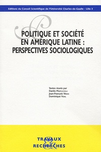 Danilo Martucelli et Jean-François Véran - Politique et société en Amérique latine : perspectives sociologiques.