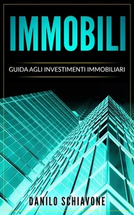 Immobili: Guida agli Investimenti Immobiliari