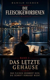 DAS LETZTE GEHÄUSE BAND 3 Die Fleischgewordenen