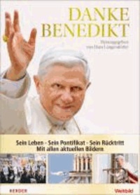 Danke Benedikt - Sein Leben - Sein Pontifikat - Sein Rücktritt.