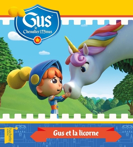  Dankerleroux et Françoise de Guibert - Gus le chevalier minus  : Gus et la licorne.