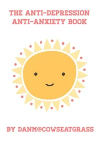 The Anti-Depression Anti-Anxiety Book