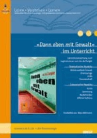 »Dann eben mit Gewalt« im Unterricht - Lehrerhandreichung zum Jugendroman von Jan de Zanger (Klassenstufe 8-10, mit Kopiervorlagen).