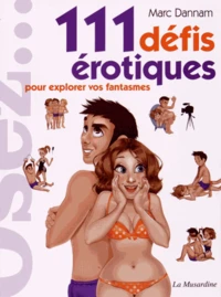 Osez 111 défis érotiques pour explorer vos fantasmes