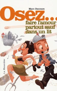 Osez faire l'amour partout sauf dans un lit