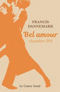 Bel Amour, Chambre 204 Ou L'Autre Moitie. Une Romance