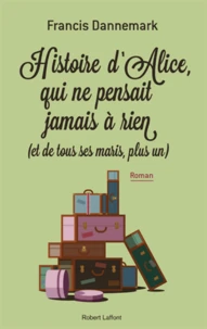 Histoire d'Alice, qui ne pensait jamais à rien (et de tous ses maris, plus un)