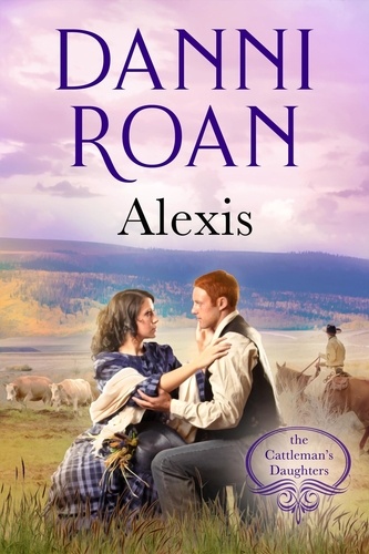  Danni Roan - Alexis - The Cattleman's Daughters, #5.