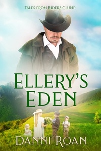  Danni Roan - Ellery's Eden - Tales from Biders Clump, #12.
