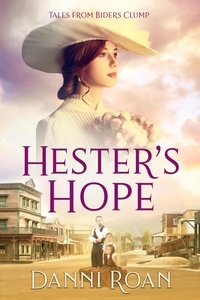  Danni Roan - Hester's Hope - Tales from Biders Clump, #13.