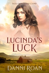  Danni Roan - Lucinda's Luck - Tales from Biders Clump, #7.
