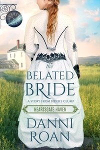  Danni Roan - The Belated Bride - Heartsgate Haven, #1.