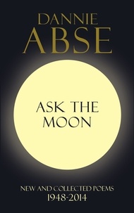 Dannie Abse - Ask the Moon.