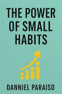 The Power of Small Habits